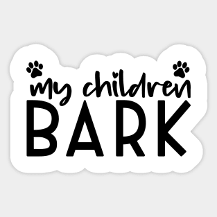 My Children Bark Shirt, Mom Life, Dog Mom Life, Barking Children, My Kids have paws, Gift for Dog Mom, Dog Lover Shirt, Bark Shirt Sticker